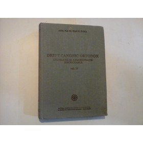 DREPT CANONIC ORTODOX LEGISLATIE SI ADMINISTRATIE BISERICEASCA  -  ARHID. PROF. DR. IOAN N. FLOCA  -  VOL. II